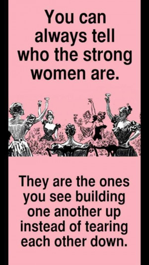 Strong women build each other up