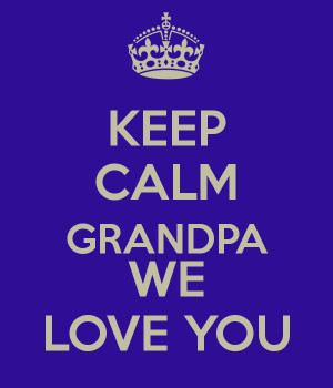 we love you grandpa grandpa