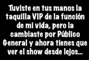 Me tuviste y me perdiste!