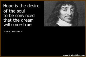 ... that the dream will come true - Rene Descartes Quotes - StatusMind.com