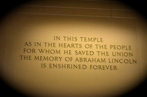 ... Some of Lincoln's Famous Quotes Inscribed on the Walls of the Monument