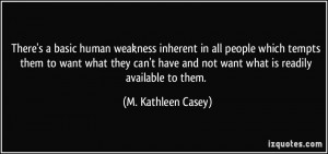 There's a basic human weakness inherent in all people which tempts ...