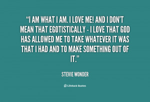 quote-Stevie-Wonder-i-am-what-i-am-i-love-146644.png