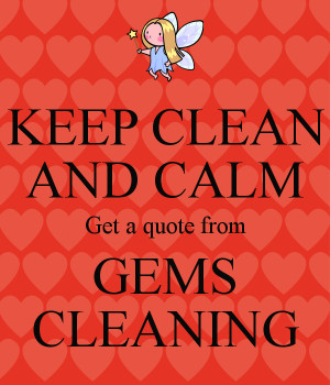 KEEP CLEAN AND CALM Get a quote from GEMS CLEANING