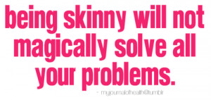 ... Things #1846: Being skinny will not magically solve all your problems