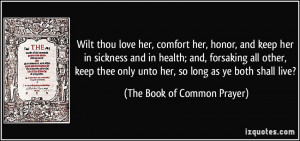 Wilt thou love her, comfort her, honor, and keep her in sickness and ...