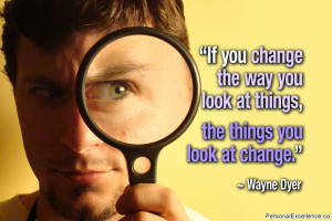 Inspirational Quote: “If you change the way you look at things, the ...