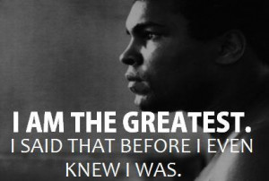 ... Am The Greatest. I Said That Before I Even Knew I Was. ~ Boxing Quotes