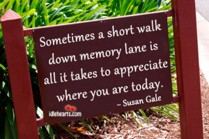 Appreciate, Down, Life, Memory, Short, Today, Walk