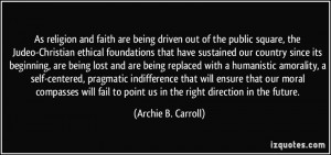 As religion and faith are being driven out of the public square, the ...
