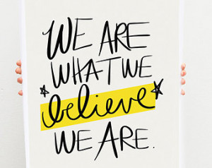 Typography Art Print Poster, We are what we believe we are, Yellow ...