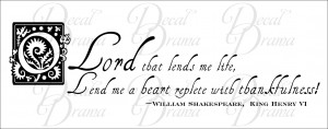 ... heart replete with thankfulness! William Shakespeare, King Henry VI