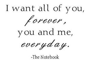 want-all-of-you-forever-The-Notebook-quote-wall-vinyl-art-quote ...