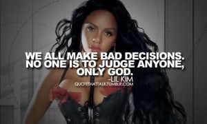 Rapper lil kim quotes and sayings judge people