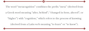 The word 'metacognition' combines the prefix 'meta (derived from a ...