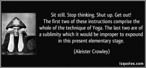 Sit still. Stop thinking. Shut up. Get out! The first two of these ...