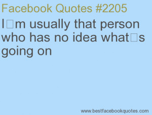 ... has no idea what s going on-Best Facebook Quotes, Facebook Sayings