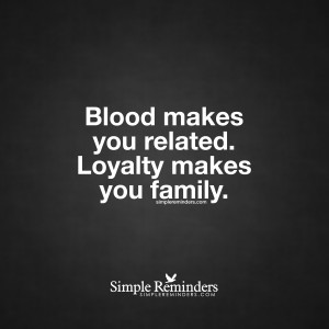 loyalty makes you family by unknown author loyalty makes you family by ...