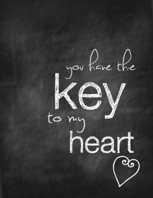 You have the key to my heart