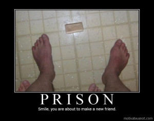 Prison Smile, you are about to make a new friend demotivational poster