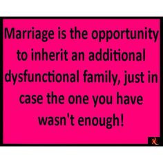 Choose your spouse carefully! ROFLMAO!!!! More