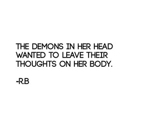 quote #deep #demons #head #thought #skin #body #cut #cuts #scar #scars ...