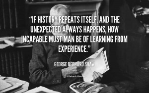 If history repeats itself, and the unexpected always happens, how ...