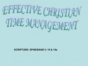Quotes About Time Management Bible ~ Effective Christian Time ...