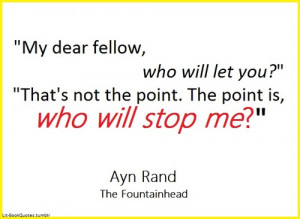 My dear fellow, who will let you? That's not the point. The point is ...