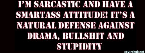 Sarcastic And Have A Samrtass Attitude It’s A Natural Defense ...