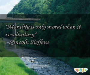 Moral ity is only moral when it is voluntary .