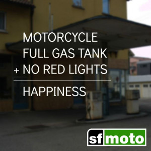 ... Gas Tank + No Red Lights = Happiness Quotes Motorcycles, Sfmoto Quotes