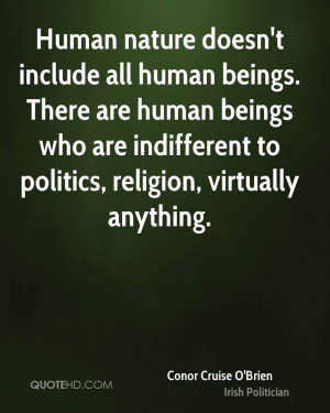Human nature doesn't include all human beings. There are human beings ...