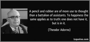 pencil and rubber are of more use to thought than a battalion of ...