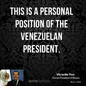 This is a personal position of the Venezuelan president.