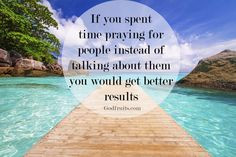 Christian Inspirational Quote: If you spent time praying for people ...
