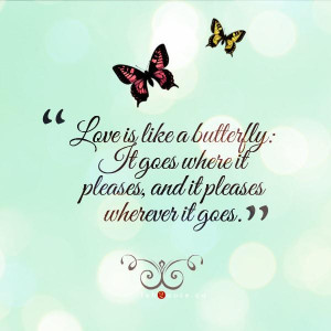 Love is like a butterfly quote