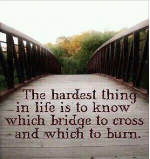which bridges to burn