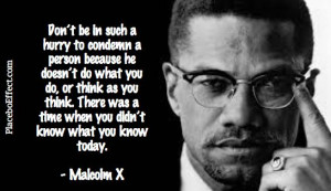 ... you didn’t know what you know today. - Malcolm X #Quotes #MalcolmX