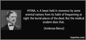 HYENA, n. A beast held in reverence by some oriental nations from its ...