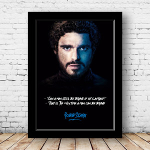 Game of thrones quote of Robb Stark -Can a man still be brave- Wall ...