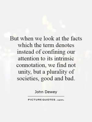 But when we look at the facts which the term denotes instead of ...
