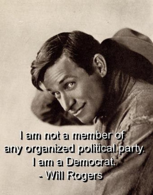 Will rogers, quotes, sayings, democrat, celebrity, witty