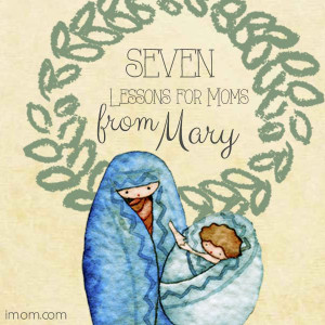 Lessons for Moms from Mary Imom Com, Mom Lessons, Mothers Mary, Mom ...