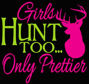 Deer Hunting Quotes For Women Girls jpg