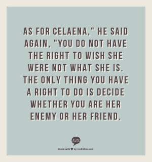 ... you are her enemy or her friend. ~ Dorian Havilliard, Heir of Fire