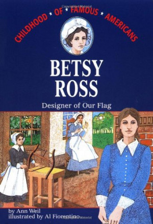 Betsy Ross : Designer of Our Flag