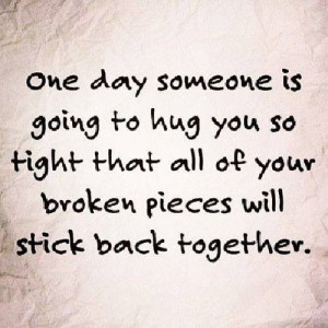 One day broken pieces love quote