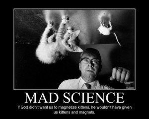 Mad Science Is the Best Science