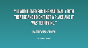 auditioned for the National Youth Theatre and I didn't get a place ...